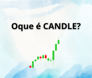 O Que é um Candle? 5 Aspectos Essenciais no Mercado Financeiro que Você Precisa Saber