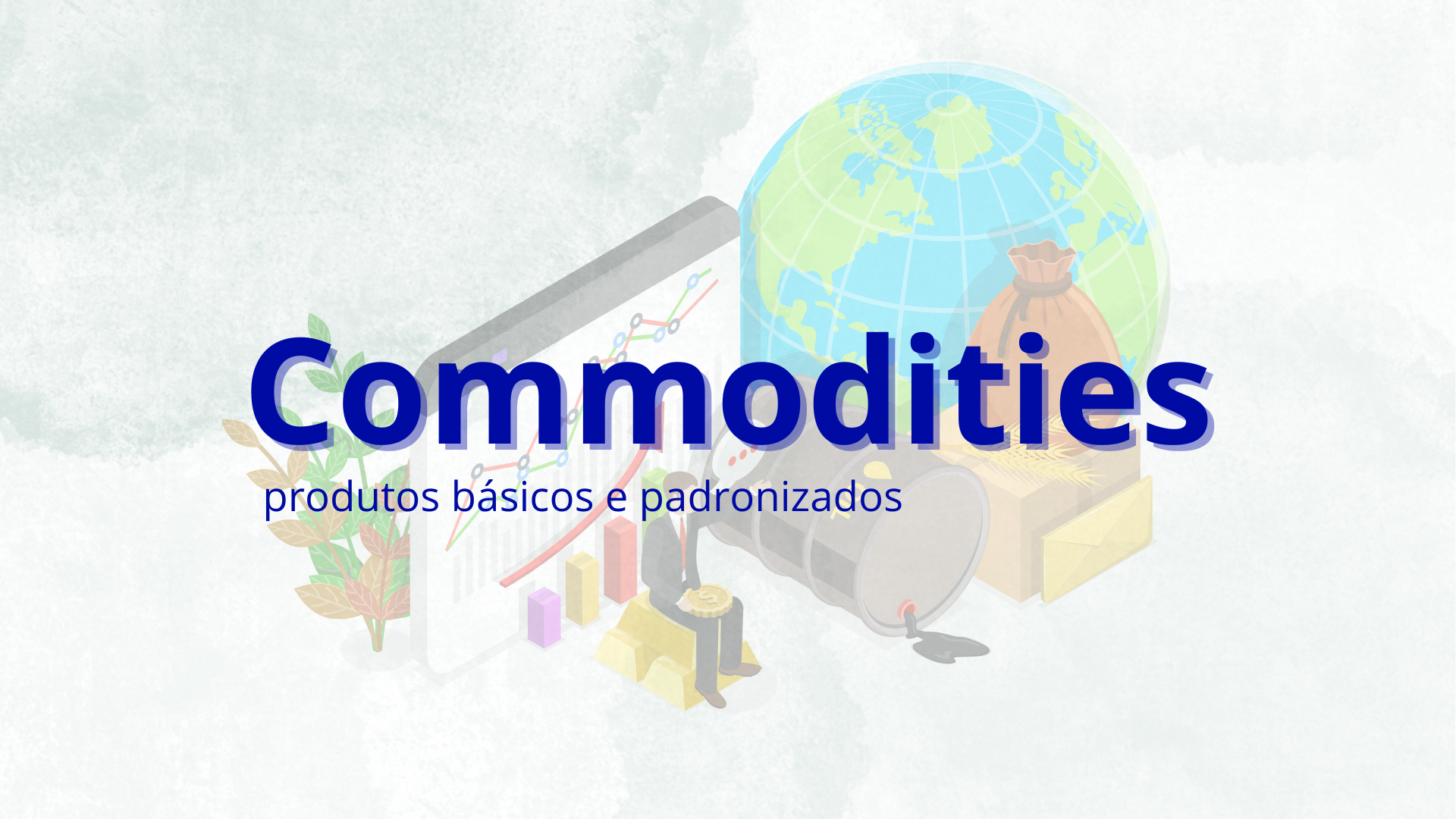 O Que São Commodities? 5 Razões para Elas Entrarem no Seu Radar de Investimentos