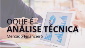 O Que é Análise Técnica? 5 Maneiras de Ela Ajudar Seus Investimentos no Mercado Financeiro