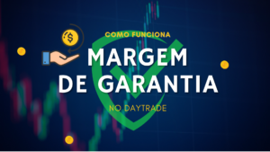 Como Funciona a Margem de Garantia no Day Trade?