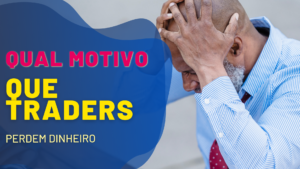 Por Que a Maioria dos Traders Perde Dinheiro e Como Evitar Isso